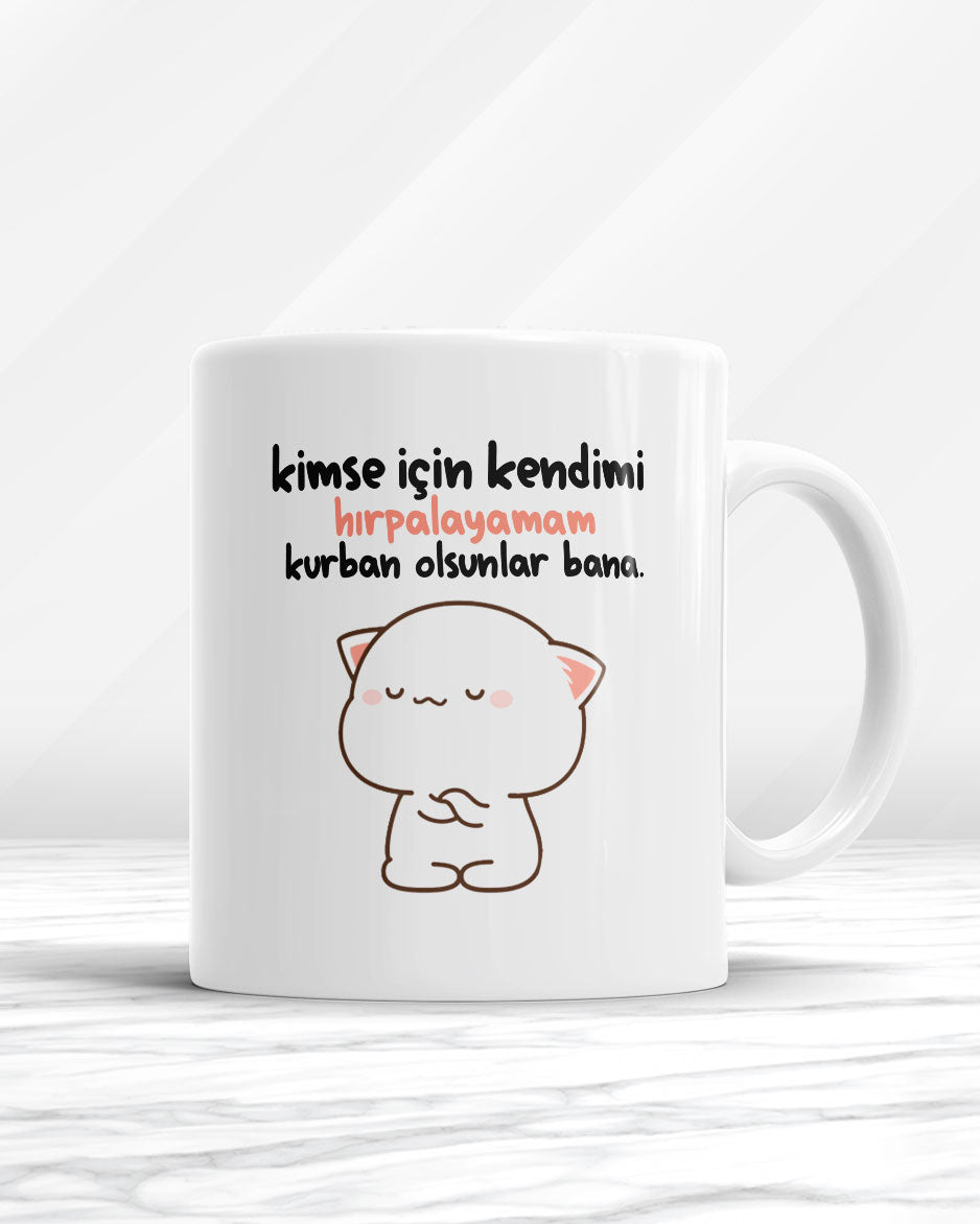Kimse İçin Kendimi Hırpalayamam Kurban Olsunlar Bana Kupa Bardak