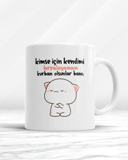 Kimse İçin Kendimi Hırpalayamam Kurban Olsunlar Bana Kupa Bardak
