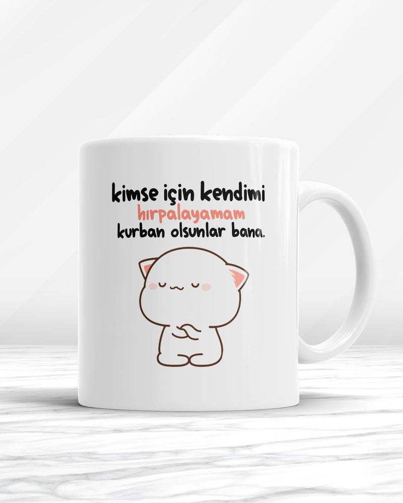 Kimse İçin Kendimi Hırpalayamam Kurban Olsunlar Bana Kupa Bardak