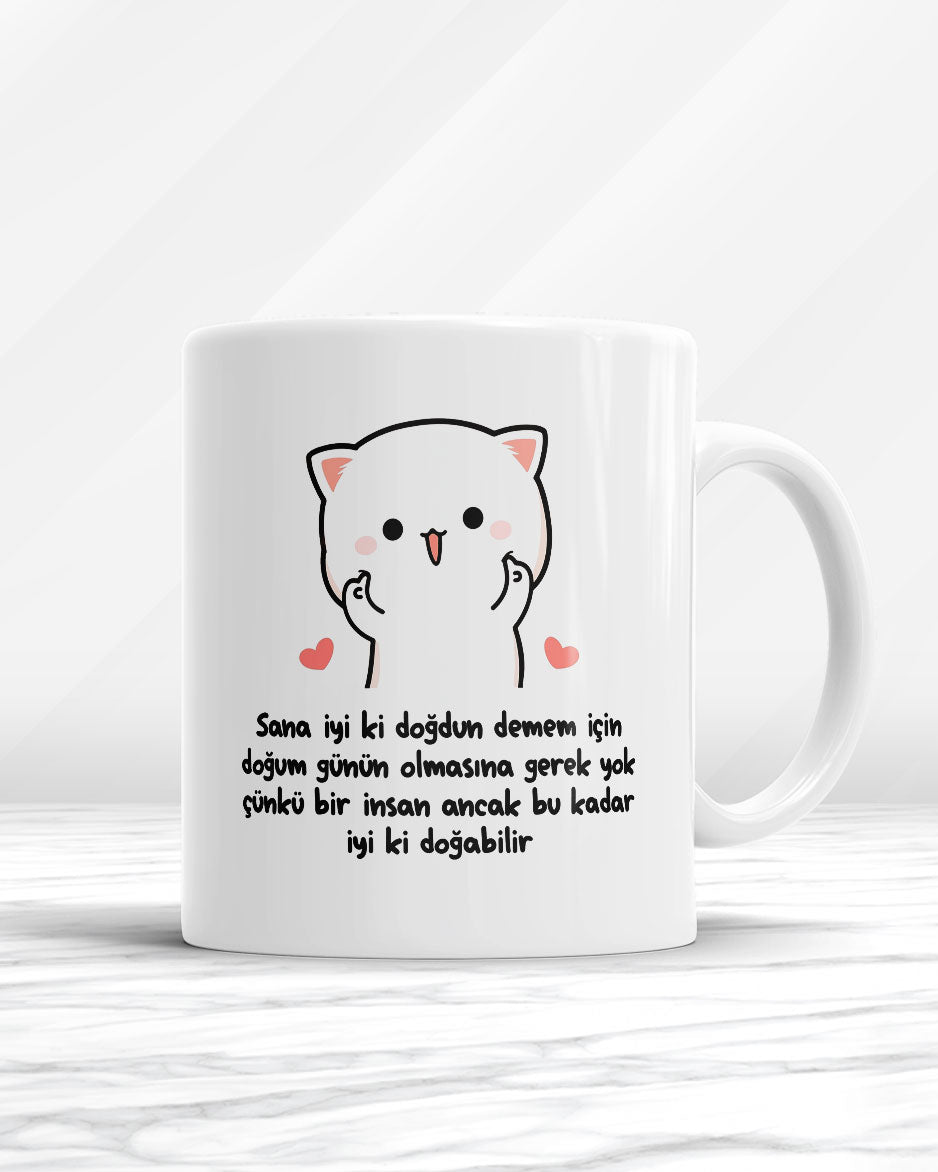 Bir İnsan Ancak Bu Kadar İyi Ki Doğabilir Kupa Bardak