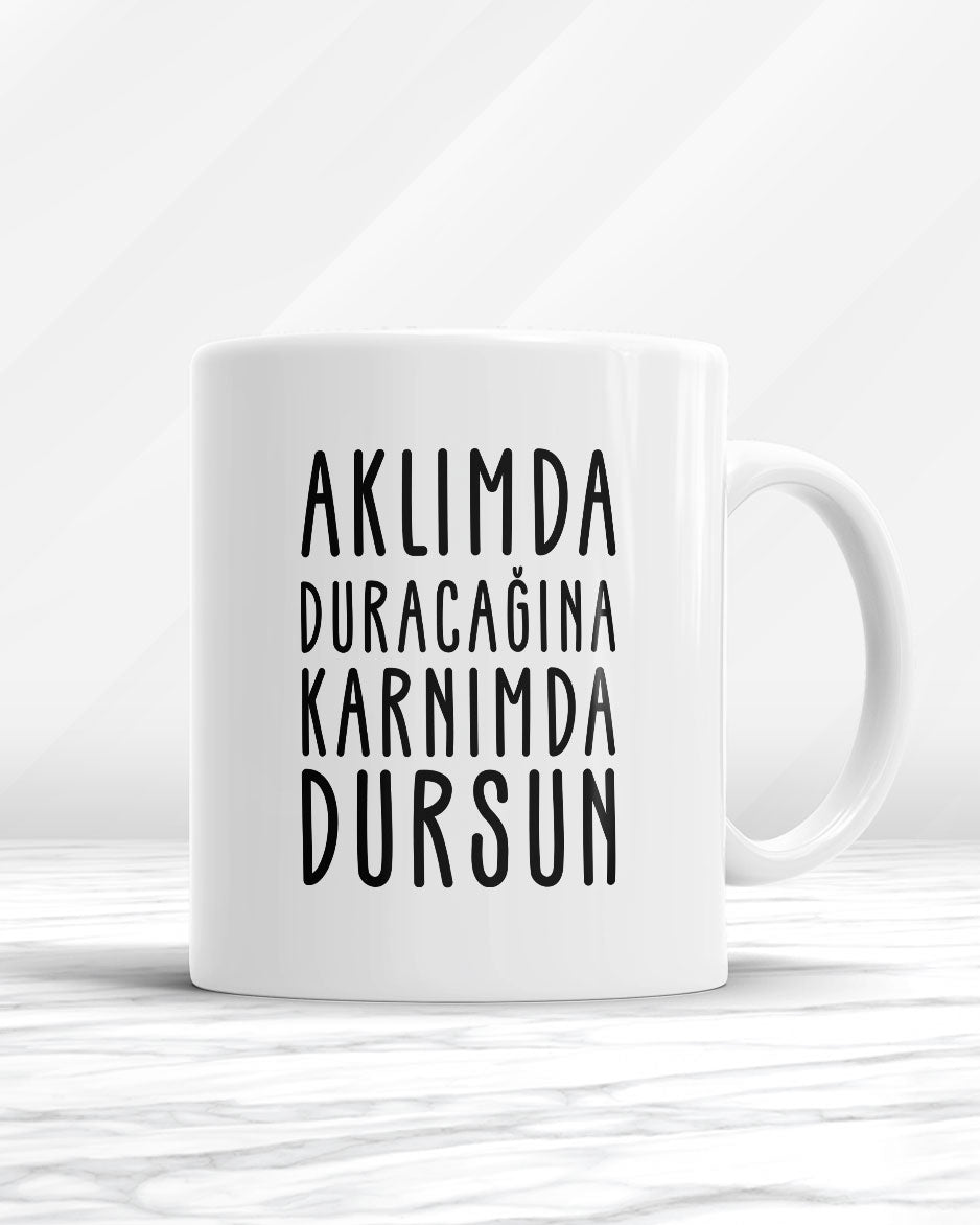 Aklımda Duracağına Karnımda Dursun Kupa Bardak
