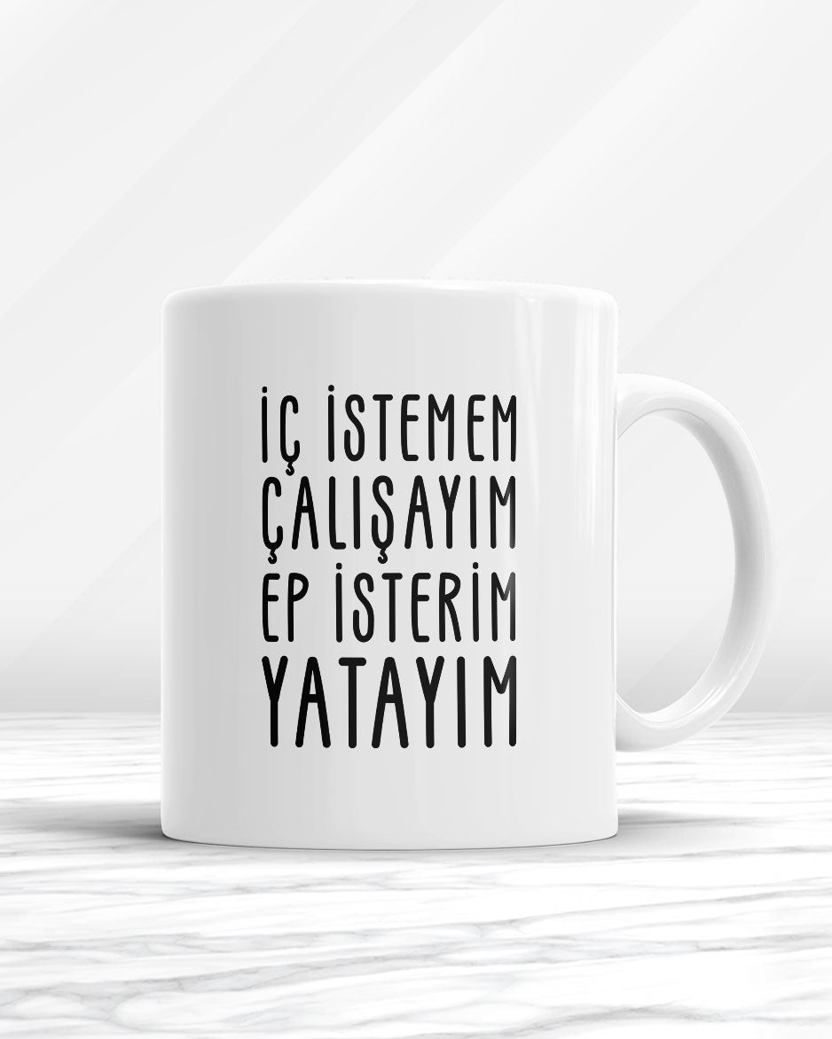 İç İstemem Çalışayım Ep İsterim Yatayım Kupa Bardak