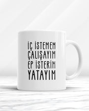 İç İstemem Çalışayım Ep İsterim Yatayım Kupa Bardak