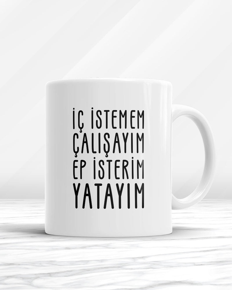 İç İstemem Çalışayım Ep İsterim Yatayım Kupa Bardak