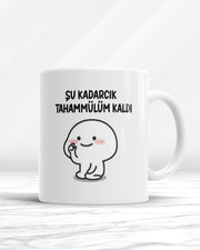 Şu Kadarcık Tahamülüm Kaldı Kupa Bardak
