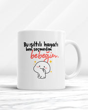 Bu Işıltılı Hayatı Ben Seçmedim Bebeğim Kupa Bardak