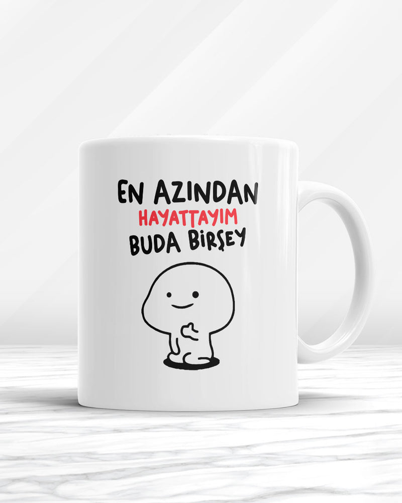 En Azından Hayattayım Buda Birşey Kupa Bardak