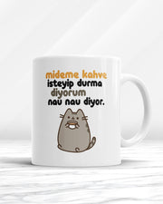 Mideme Kahve İsteyip Durma Diyorum Nau Nau Diyor Kupa Bardak