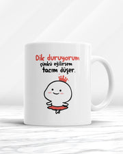 Dik Duruyorum Çünkü Eğilirsem Tacım Düşer Kupa Bardak