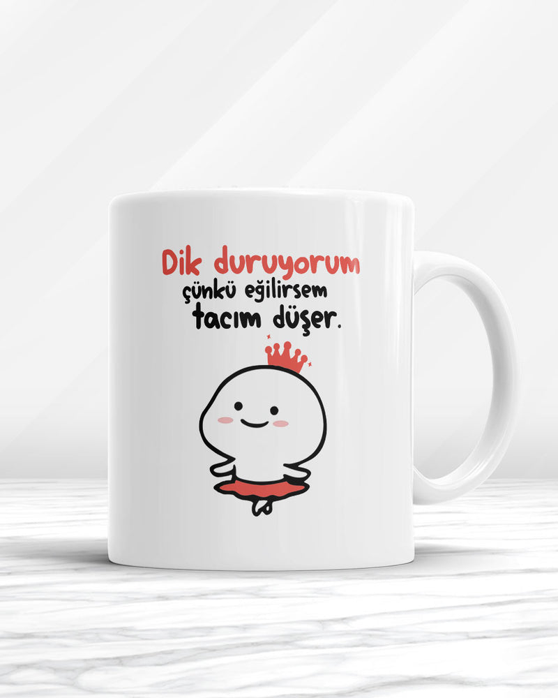 Dik Duruyorum Çünkü Eğilirsem Tacım Düşer Kupa Bardak