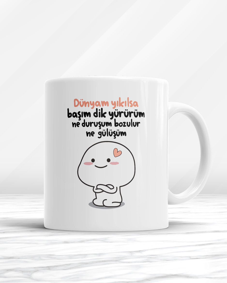 Dünyam Yıkılsa Başım Dik Yürürüm Ne Duruşum Bozulur Ne Gülüşüm Kupa Bardak