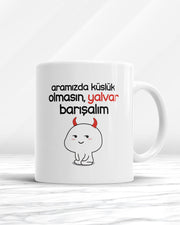 Aramızda Küslük Olmasın Yalvar Barışalım Kupa Bardak