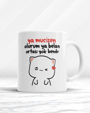 Ya Mucizen Olurum Ya Belan Ortası Yok Bende Kupa Bardak