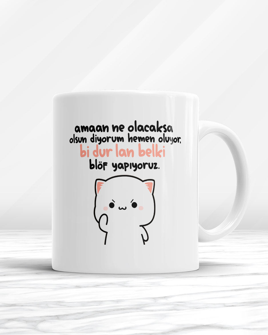 Amaan Ne Olacaksa Olsun Diyorum Hemen Oluyor Bi Dur Lan Belki Blöf Yapıyoruz Kupa Bardak
