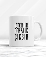 İstemiim Fenalık Çıksın Kupa Bardak