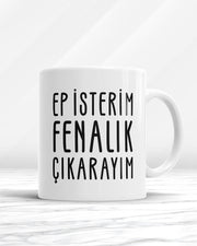 Ep İsterim Fenalık Çıkarayım Kupa Bardak