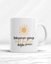 Bakıyorum Güneşe Evet Diyorum Doğdu Güneşim Kupa Bardak