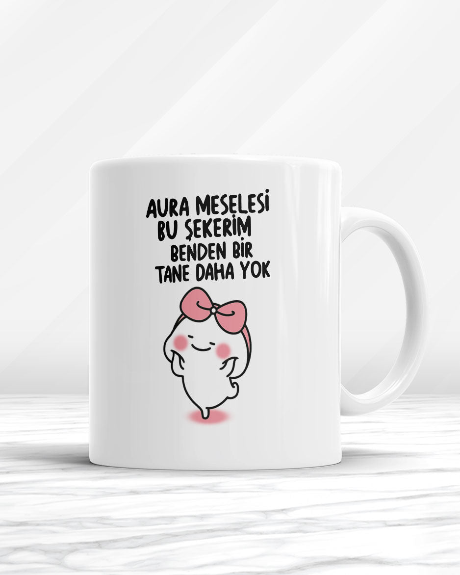 Aura Meselesi Bu Şekerim Benden Bir Tane Daha Yok Kupa Bardak