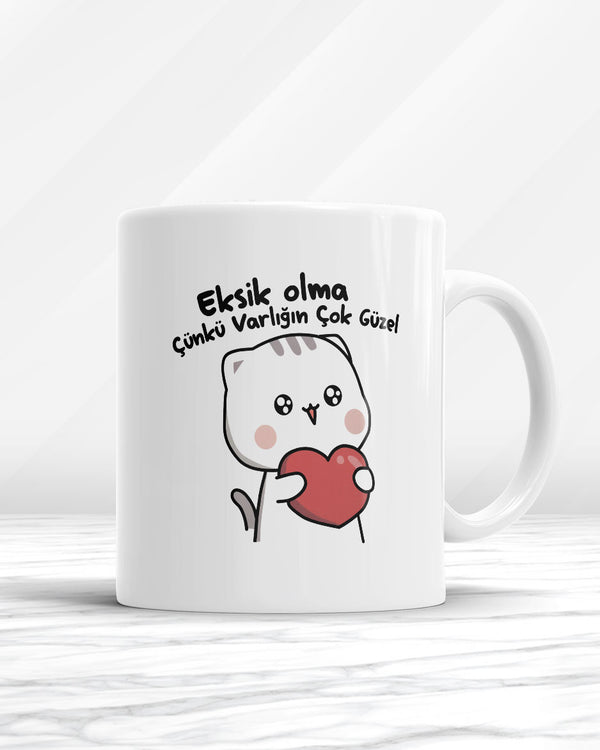 Eksik Olma Çünkü Varlığın Çok Güzel Kupa Bardak
